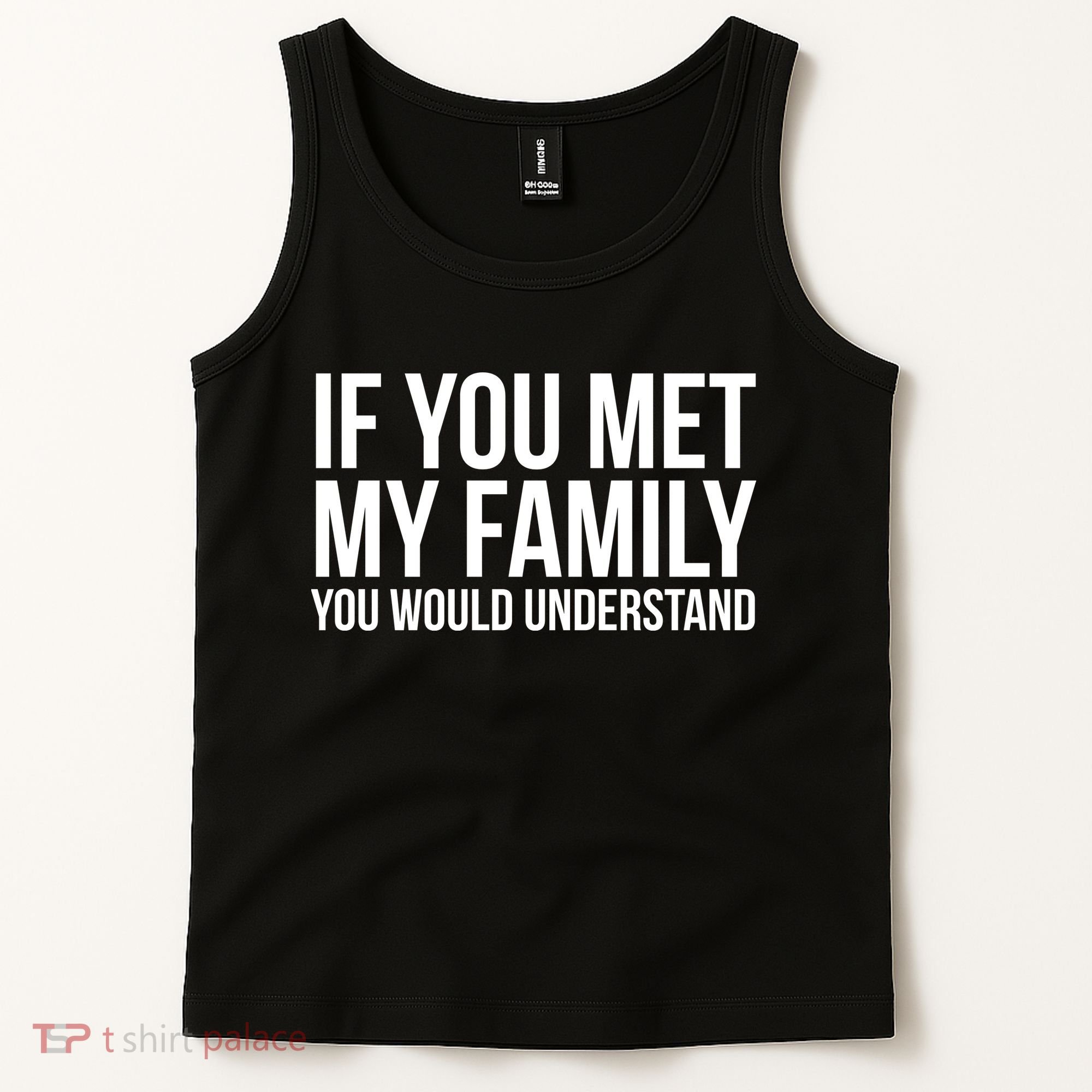 If You Met My Family You Would Understand Funny Sayings Tank Top