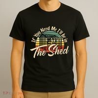 If You Need Me  ILl Be In The Shed Funny Mechanic Gardener T-Shirt thumb 3