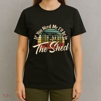 If You Need Me  ILl Be In The Shed Funny Mechanic Gardener T-Shirt thumb 4