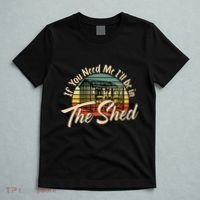 If You Need Me  ILl Be In The Shed Funny Mechanic Gardener T-Shirt thumb 5