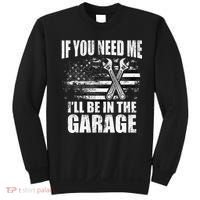 If You Need Me ILl Be In The Garage Car Dad Mechanics Sweatshirt thumb 0