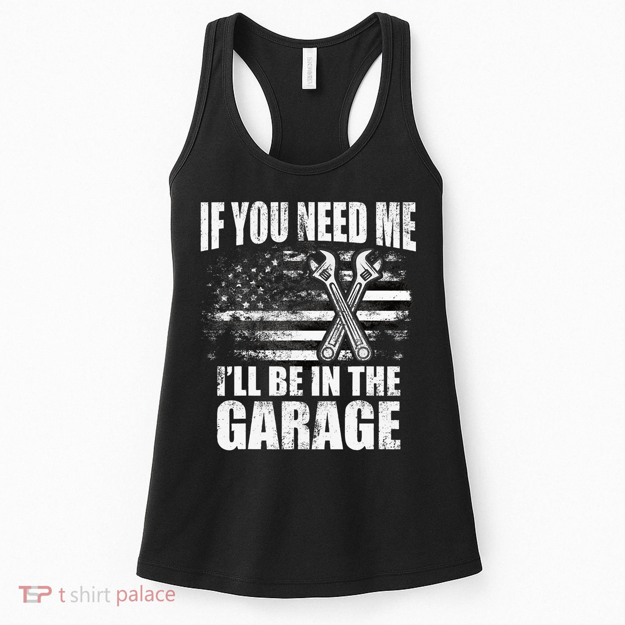 If You Need Me ILl Be In The Garage Car Dad Mechanics Women's Tank Top