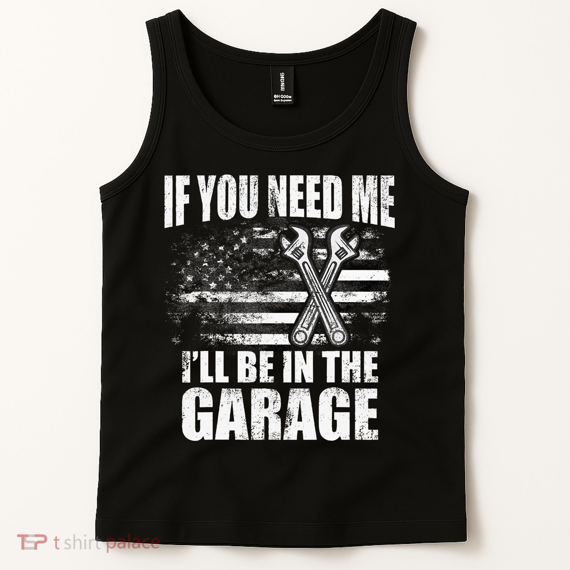If You Need Me ILl Be In The Garage Car Dad Mechanics Tank Top