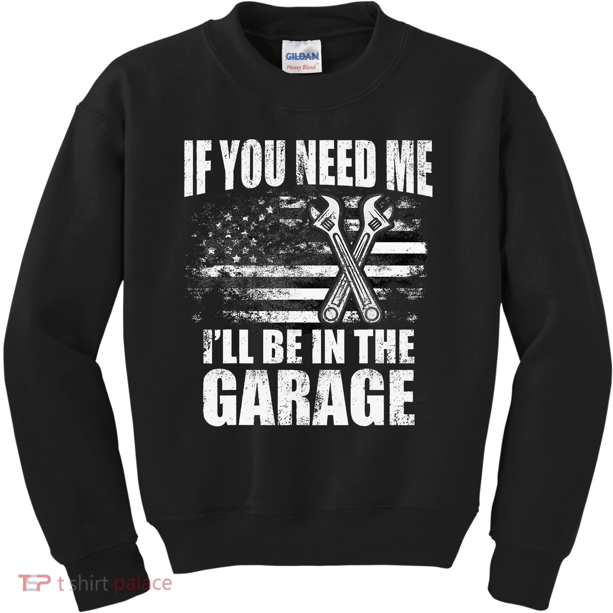 If You Need Me ILl Be In The Garage Car Dad Mechanics Kids Sweatshirt