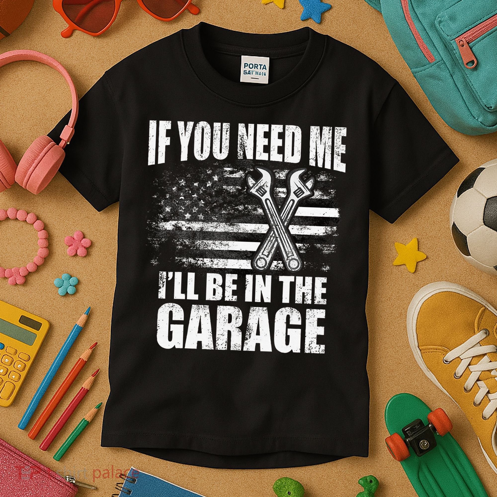 If You Need Me ILl Be In The Garage Car Dad Mechanics Kids T-Shirt