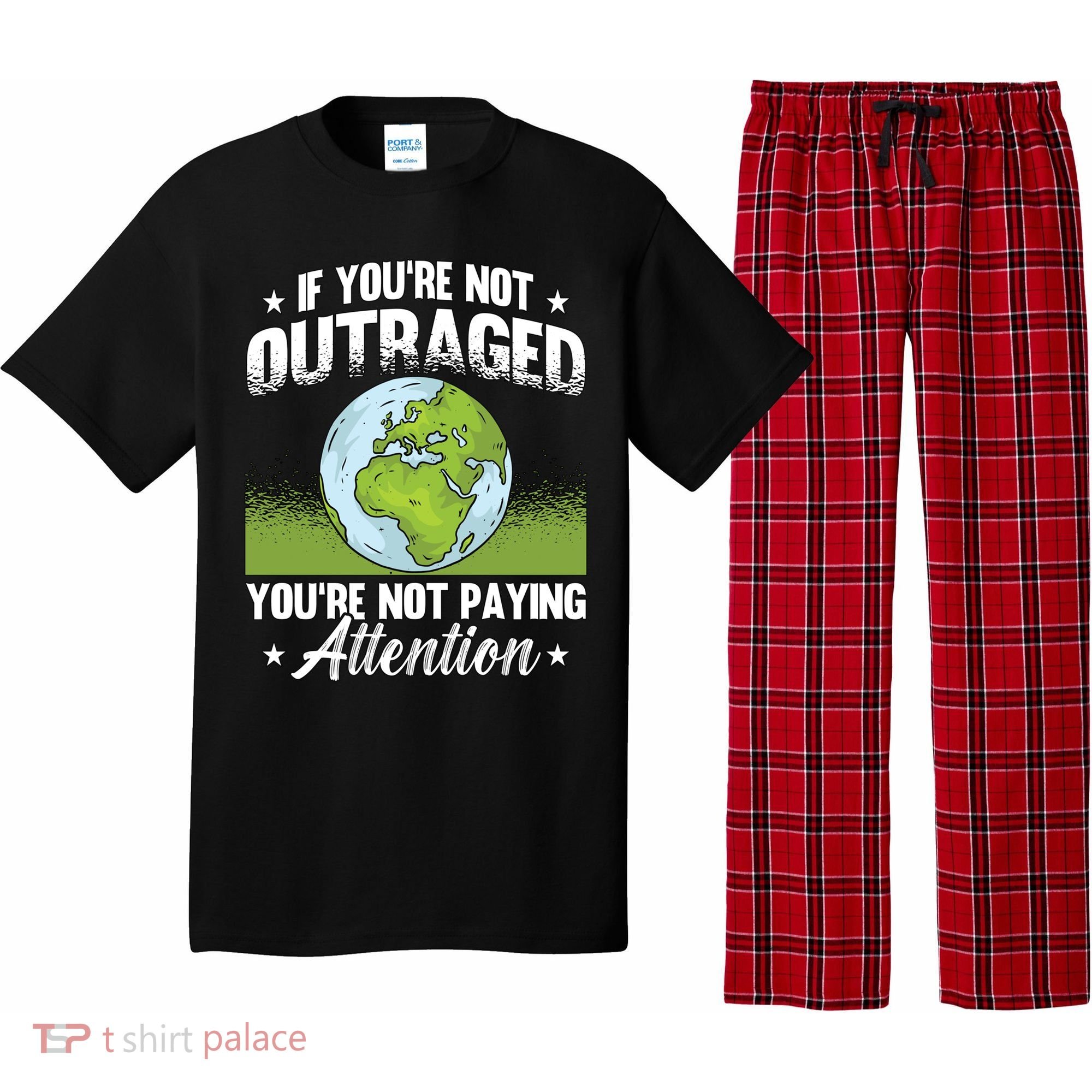 If Youre Not Outraged Environt Protect Climate Change Cute Gift Pajama Set