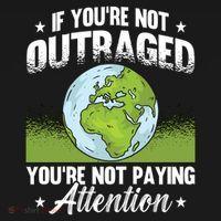 If Youre Not Outraged Environt Protect Climate Change Cute Gift Ornament thumb 1