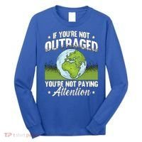 If Youre Not Outraged Environt Protect Climate Change Cute Gift Long Sleeve Shirt thumb 0