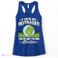 If Youre Not Outraged Environt Protect Climate Change Cute Gift Women's Tank Top thumb 0