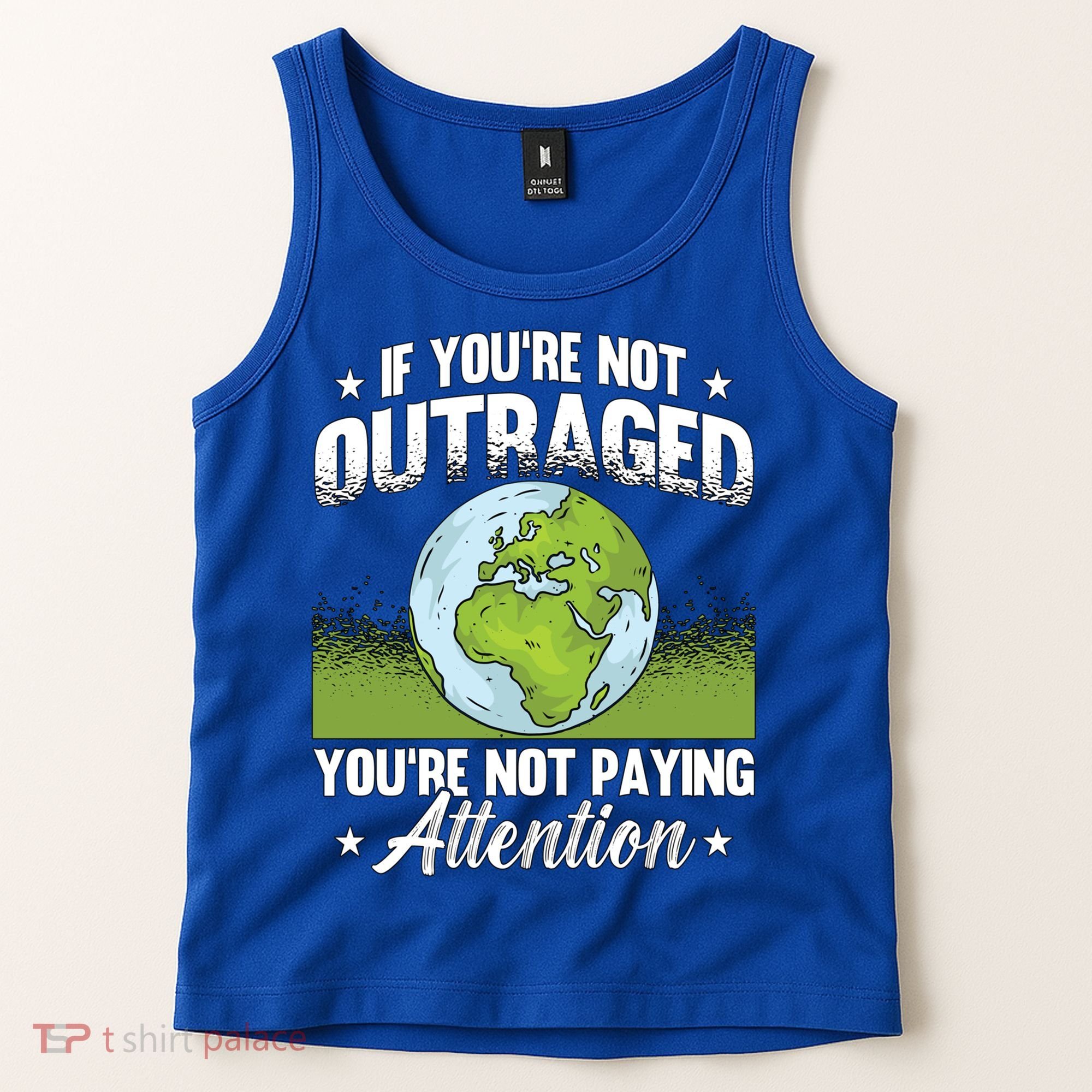 If Youre Not Outraged Environt Protect Climate Change Cute Gift Tank Top