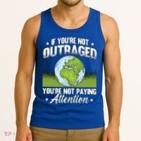 If Youre Not Outraged Environt Protect Climate Change Cute Gift Tank Top thumb 3