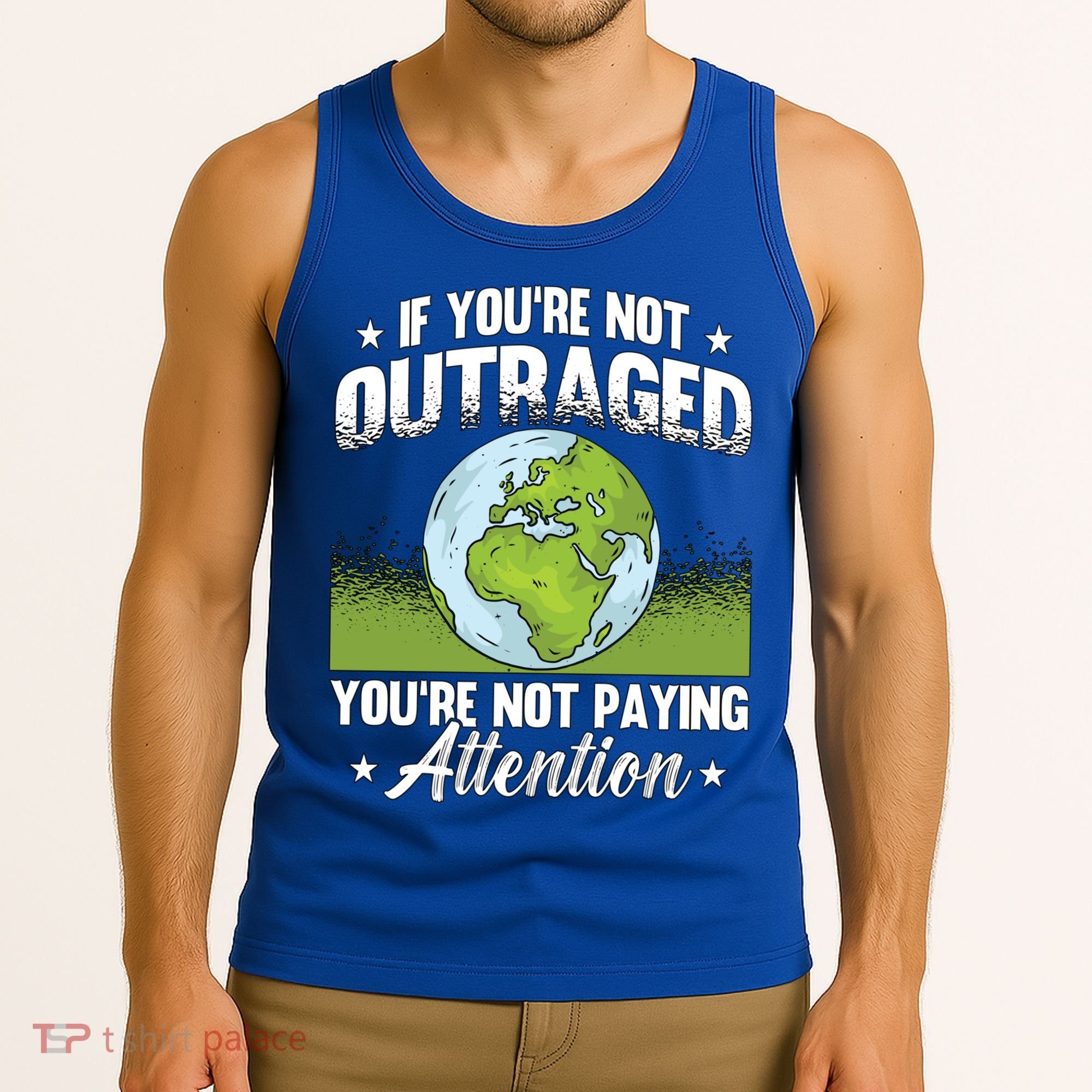 If Youre Not Outraged Environt Protect Climate Change Cute Gift Tank Top