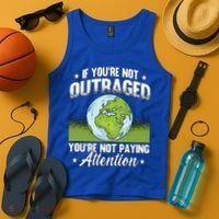 If Youre Not Outraged Environt Protect Climate Change Cute Gift Tank Top thumb 4
