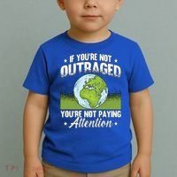 If Youre Not Outraged Environt Protect Climate Change Cute Gift Toddler T-Shirt thumb 2