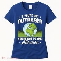 If Youre Not Outraged Environt Protect Climate Change Cute Gift Women's T-Shirt thumb 0