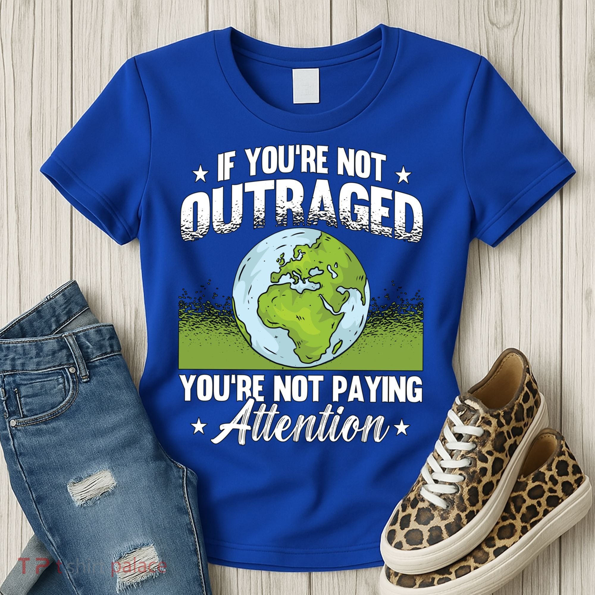 If Youre Not Outraged Environt Protect Climate Change Cute Gift Women's T-Shirt