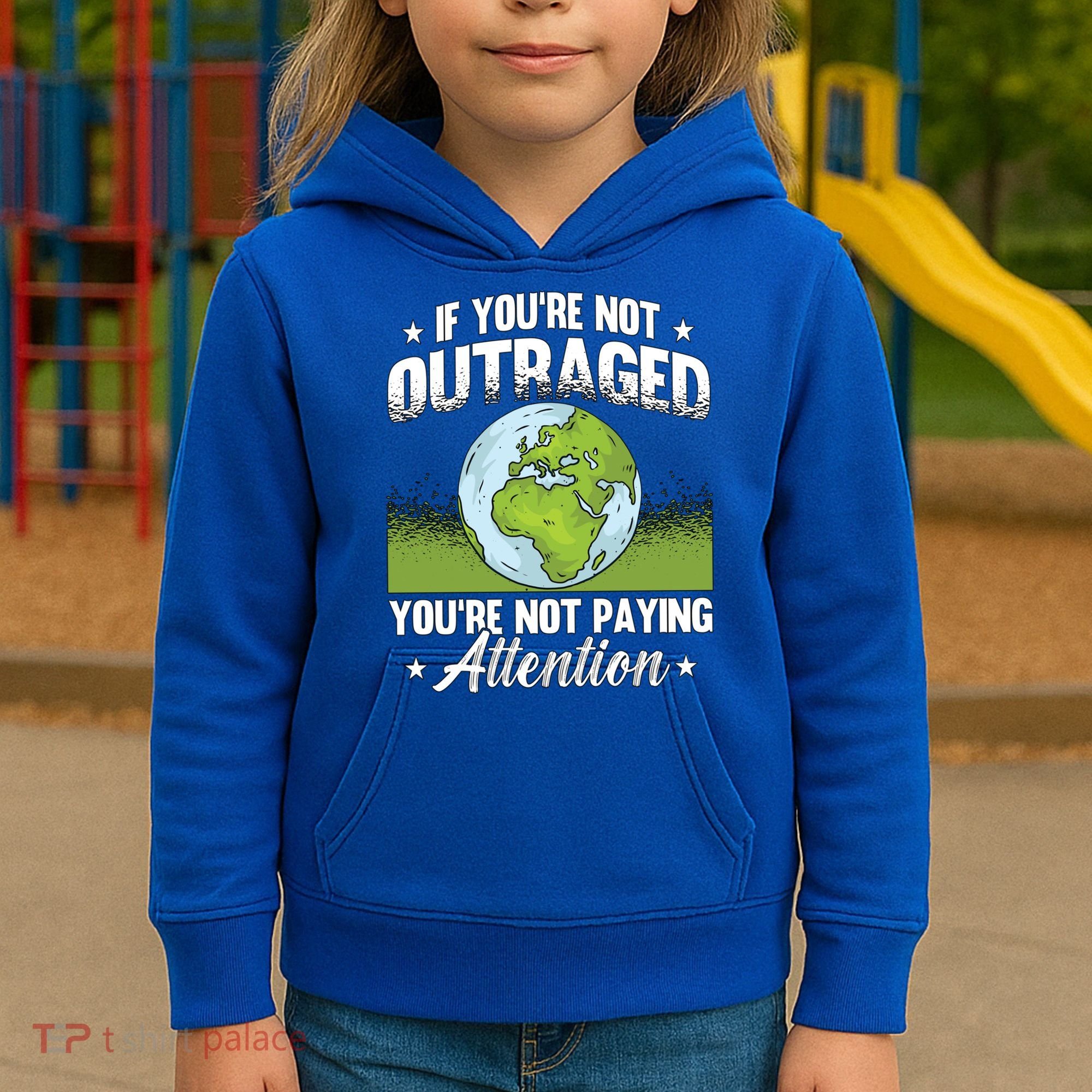 If Youre Not Outraged Environt Protect Climate Change Cute Gift Kids Hoodie
