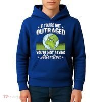 If Youre Not Outraged Environt Protect Climate Change Cute Gift Kids Hoodie thumb 4