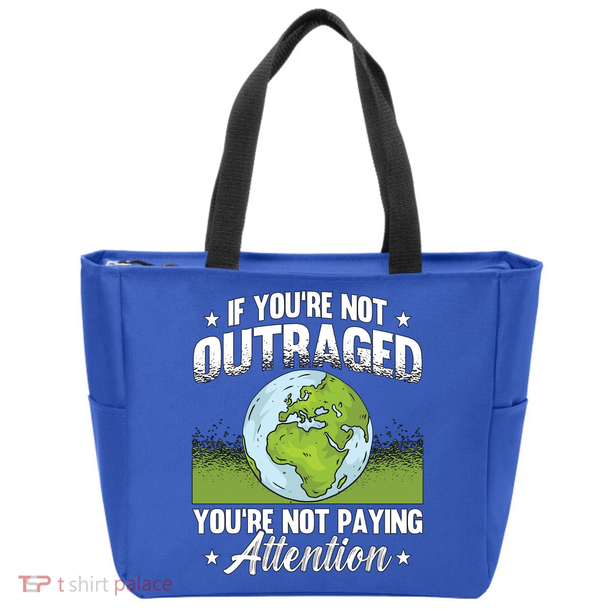 If Youre Not Outraged Environt Protect Climate Change Cute Gift Tote Bag
