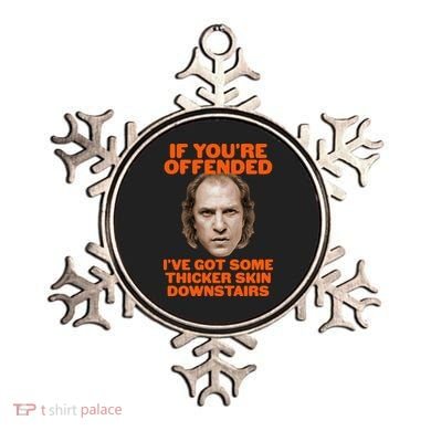 If You're Offended I've Got Some Thicker Skin Downstairs Ornament