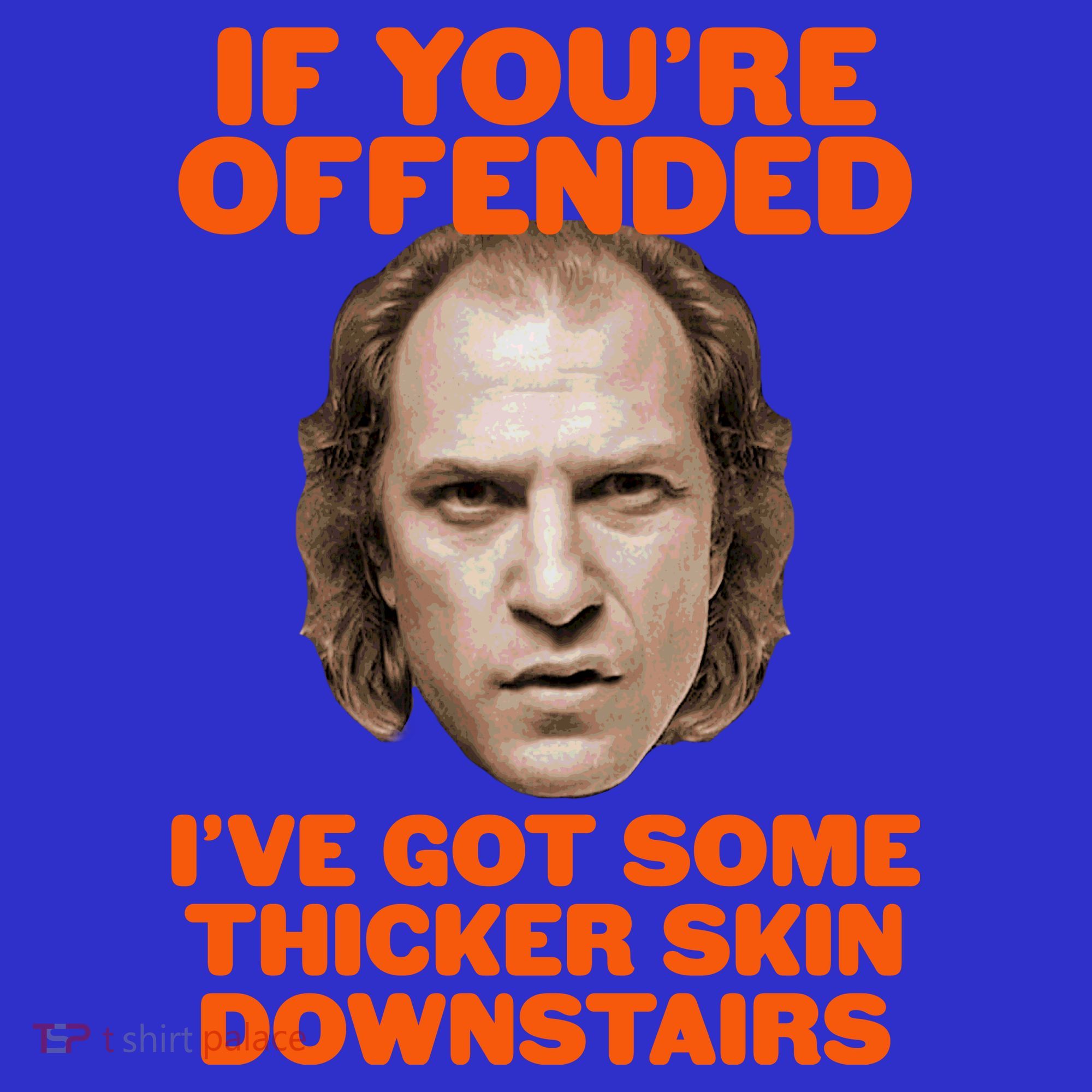 If You're Offended I've Got Some Thicker Skin Downstairs Coaster