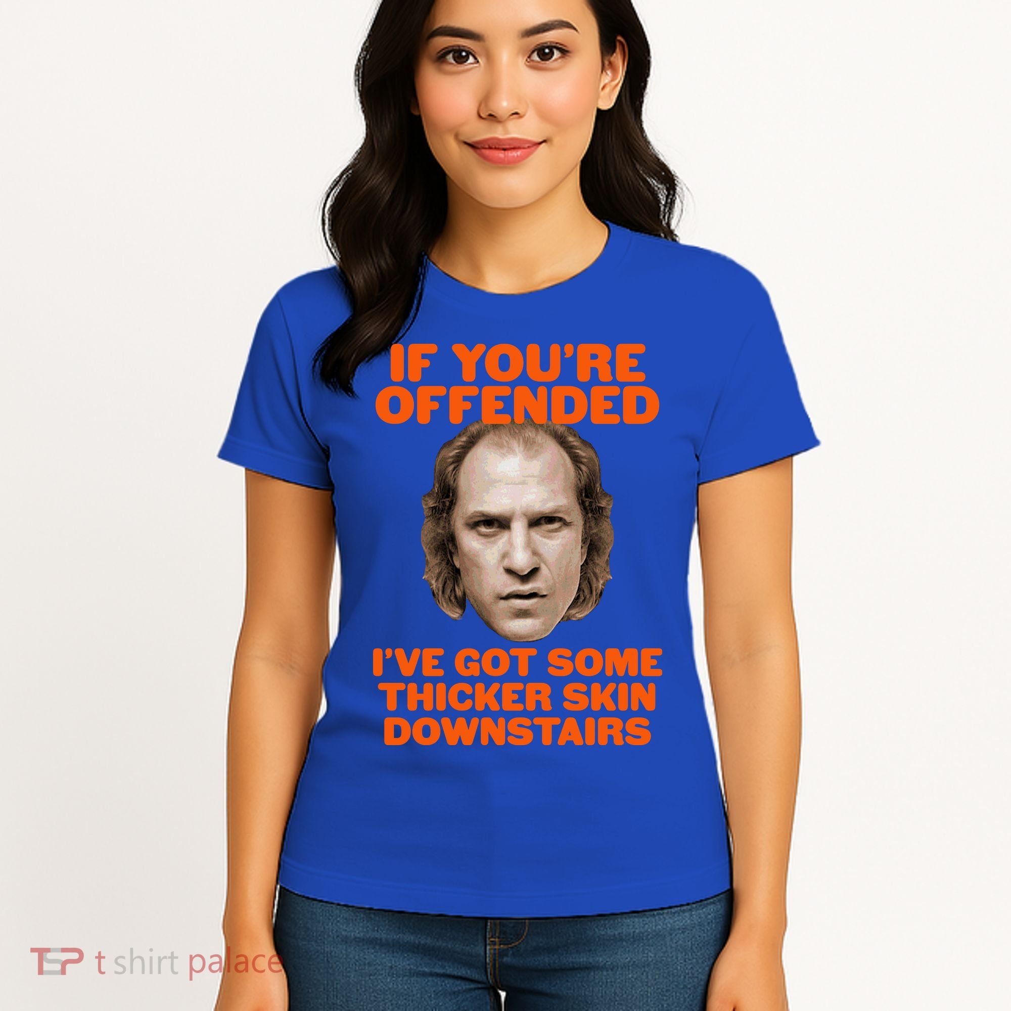 If You're Offended I've Got Some Thicker Skin Downstairs Women's T-Shirt