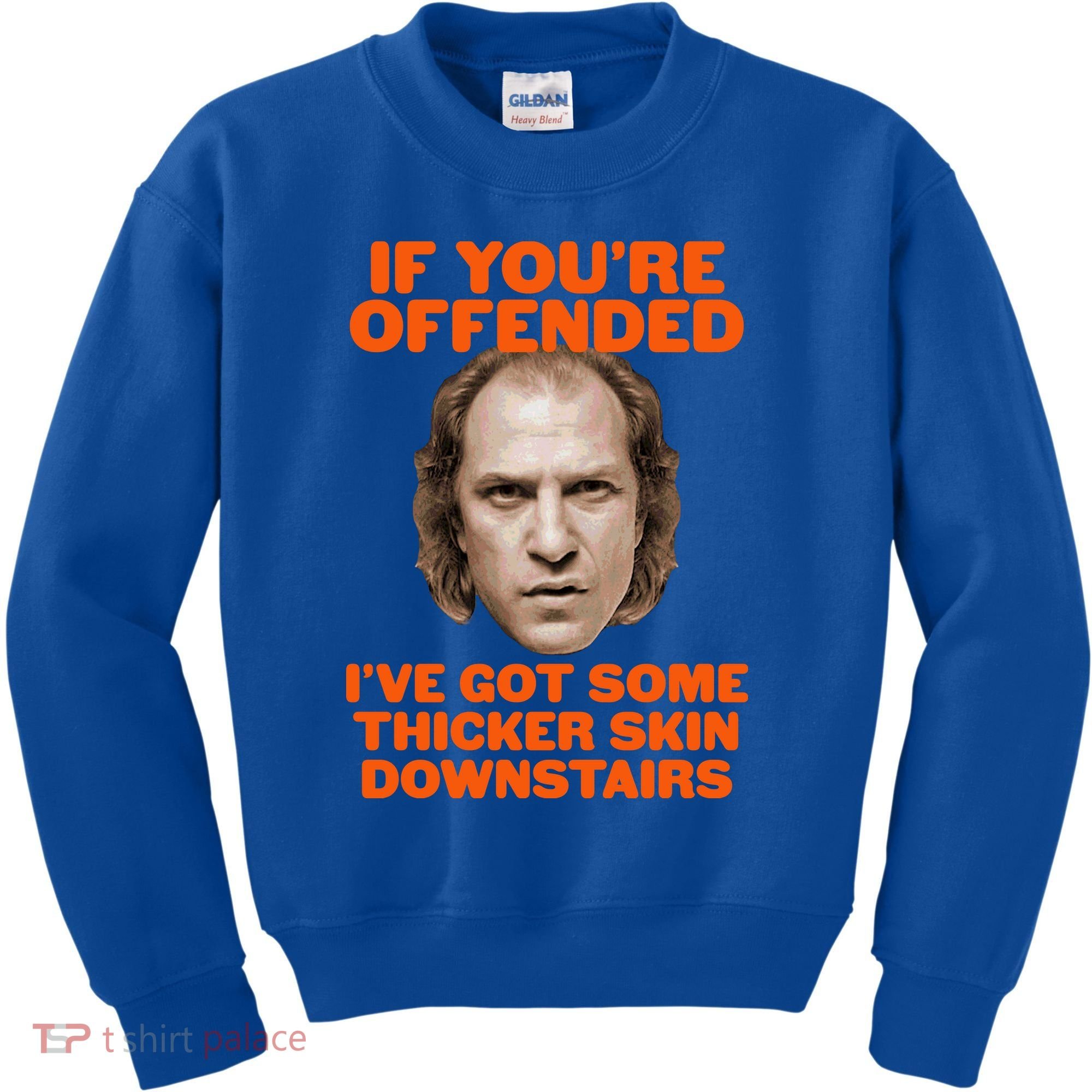 If You're Offended I've Got Some Thicker Skin Downstairs Kids Sweatshirt