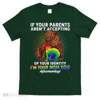 If Your Parents Aren't Accepting Of Your Identity I'm Your Mom Now #FreeMomHugs T-Shirt thumb 0