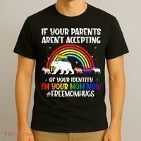 If Your Parents Arent Accepting Im Your Mom Now LGBT Flag T-Shirt thumb 3