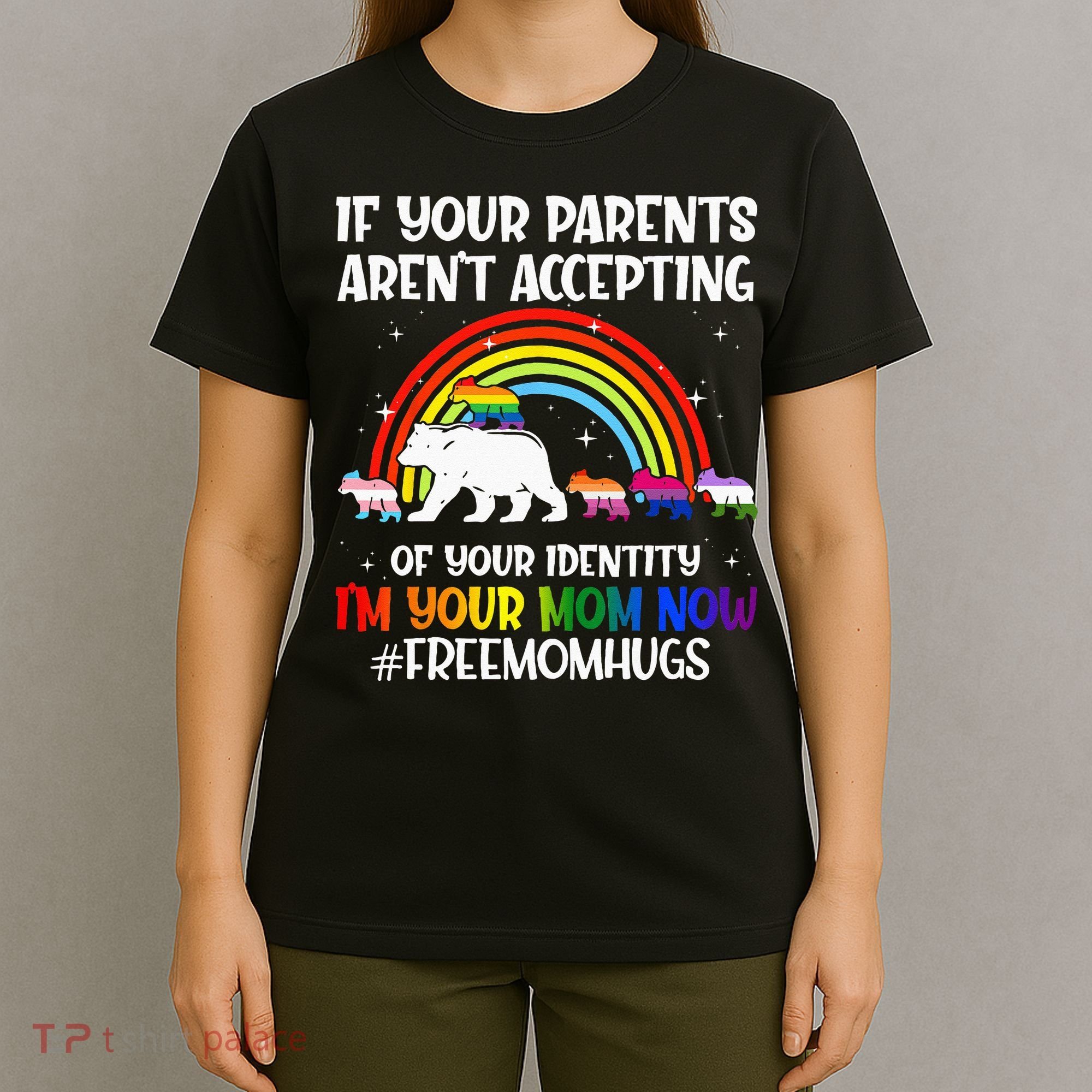 If Your Parents Arent Accepting Im Your Mom Now LGBT Flag T-Shirt