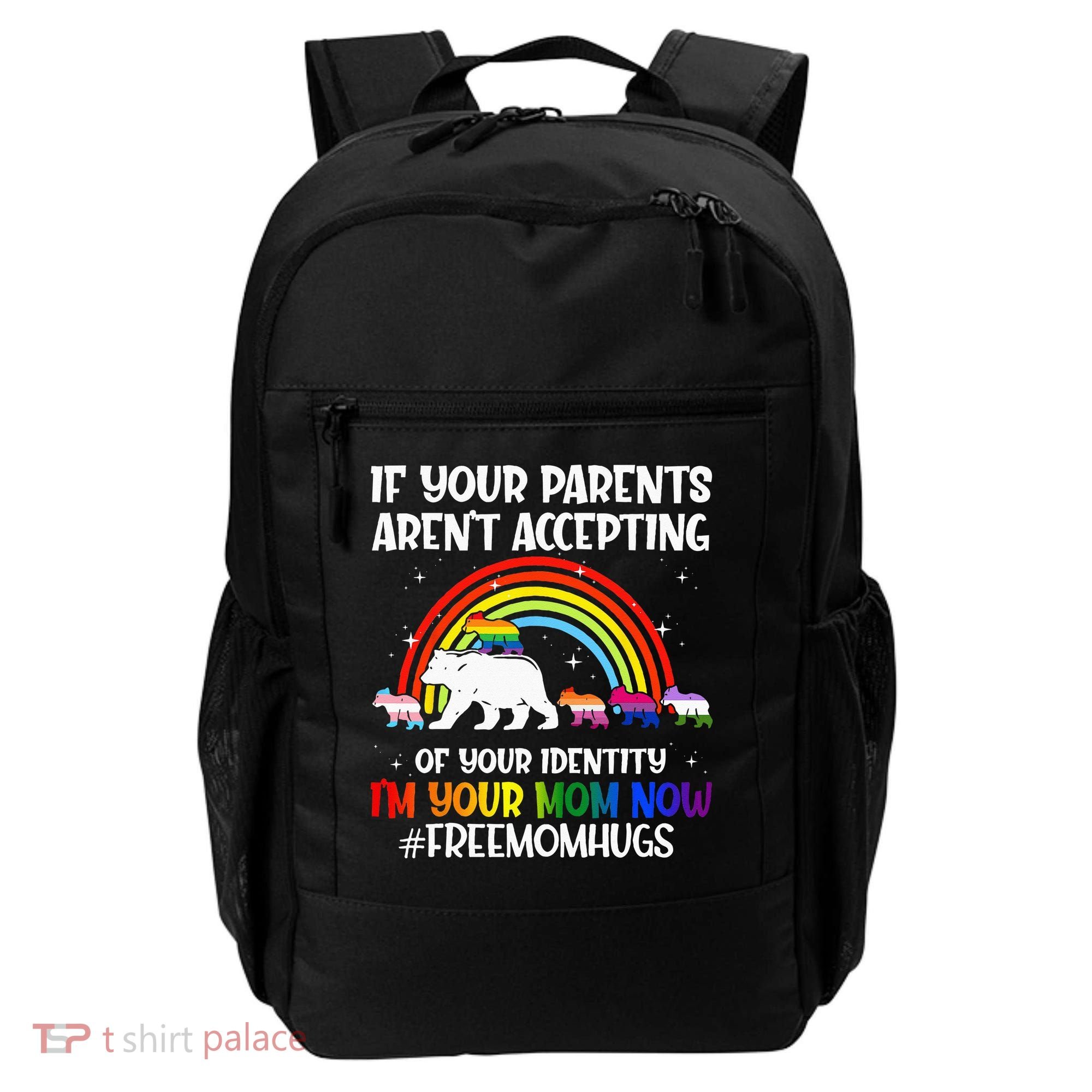 If Your Parents Arent Accepting Im Your Mom Now LGBT Flag Backpack