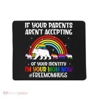 If Your Parents Arent Accepting Im Your Mom Now LGBT Flag Mousepad thumb 0