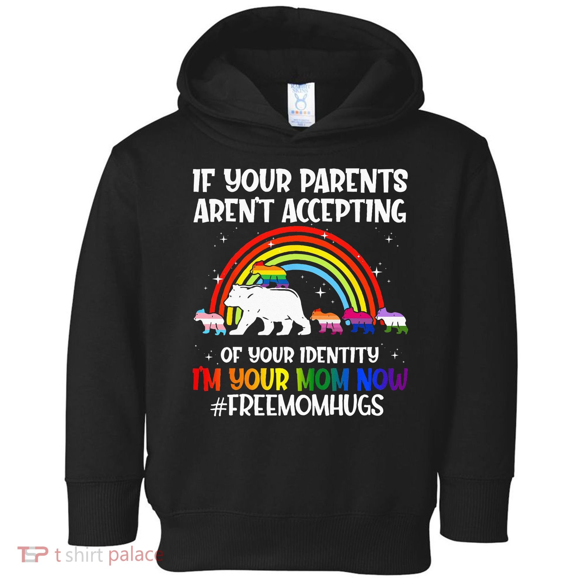 If Your Parents Arent Accepting Im Your Mom Now LGBT Flag Toddler Hoodie