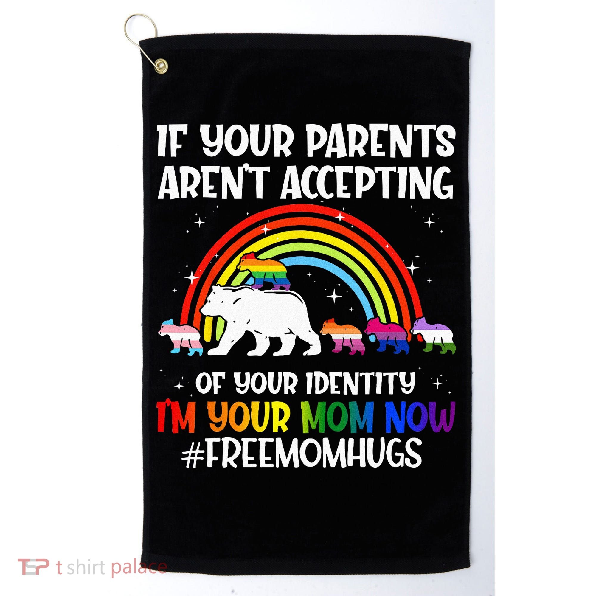 If Your Parents Arent Accepting Im Your Mom Now LGBT Flag Golf Towel