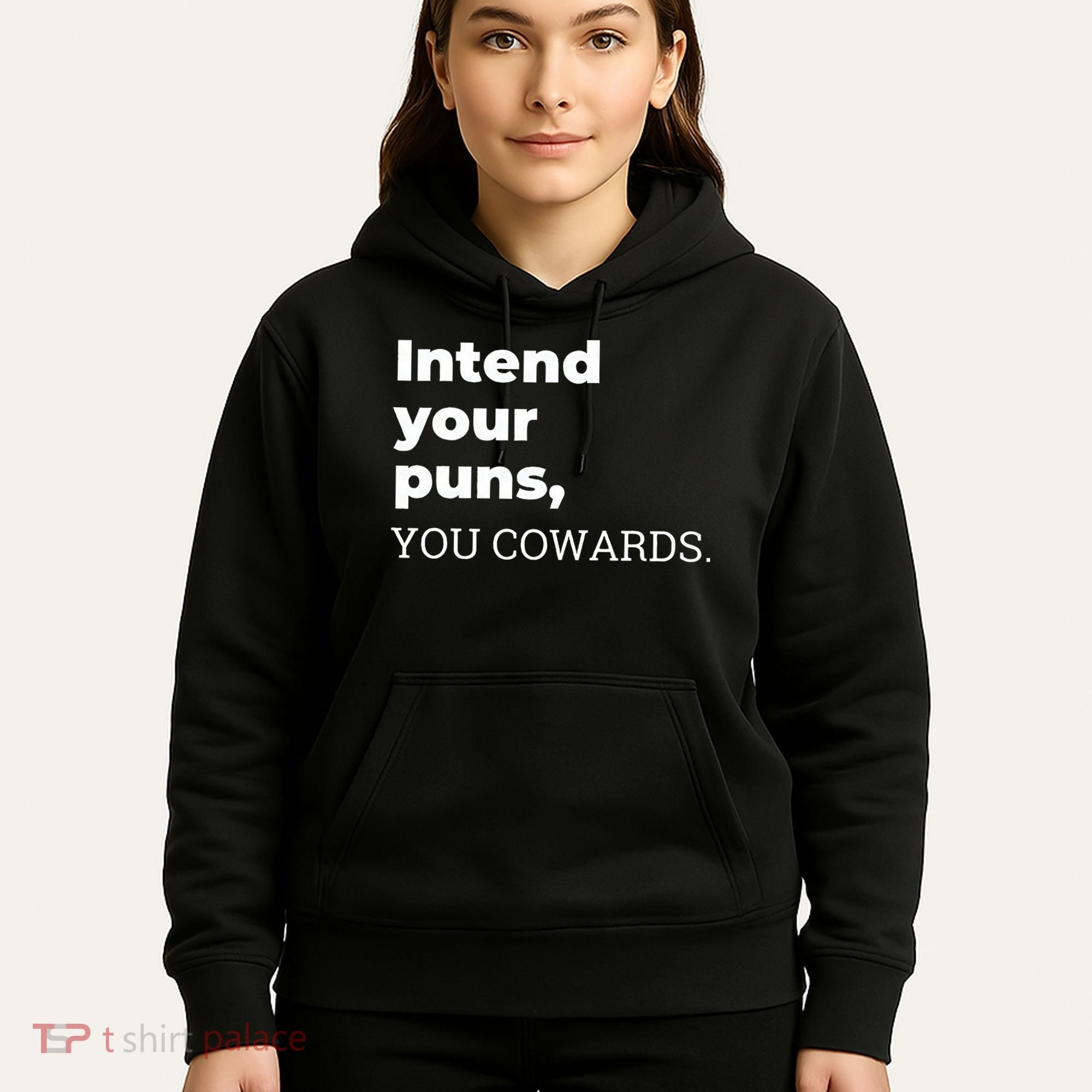 Intend Your Puns You Cowards  Hoodie