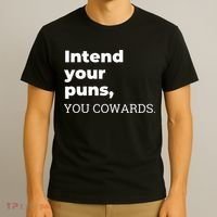 Intend Your Puns You Cowards  T-Shirt thumb 3