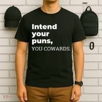 Intend Your Puns You Cowards  T-Shirt thumb 6