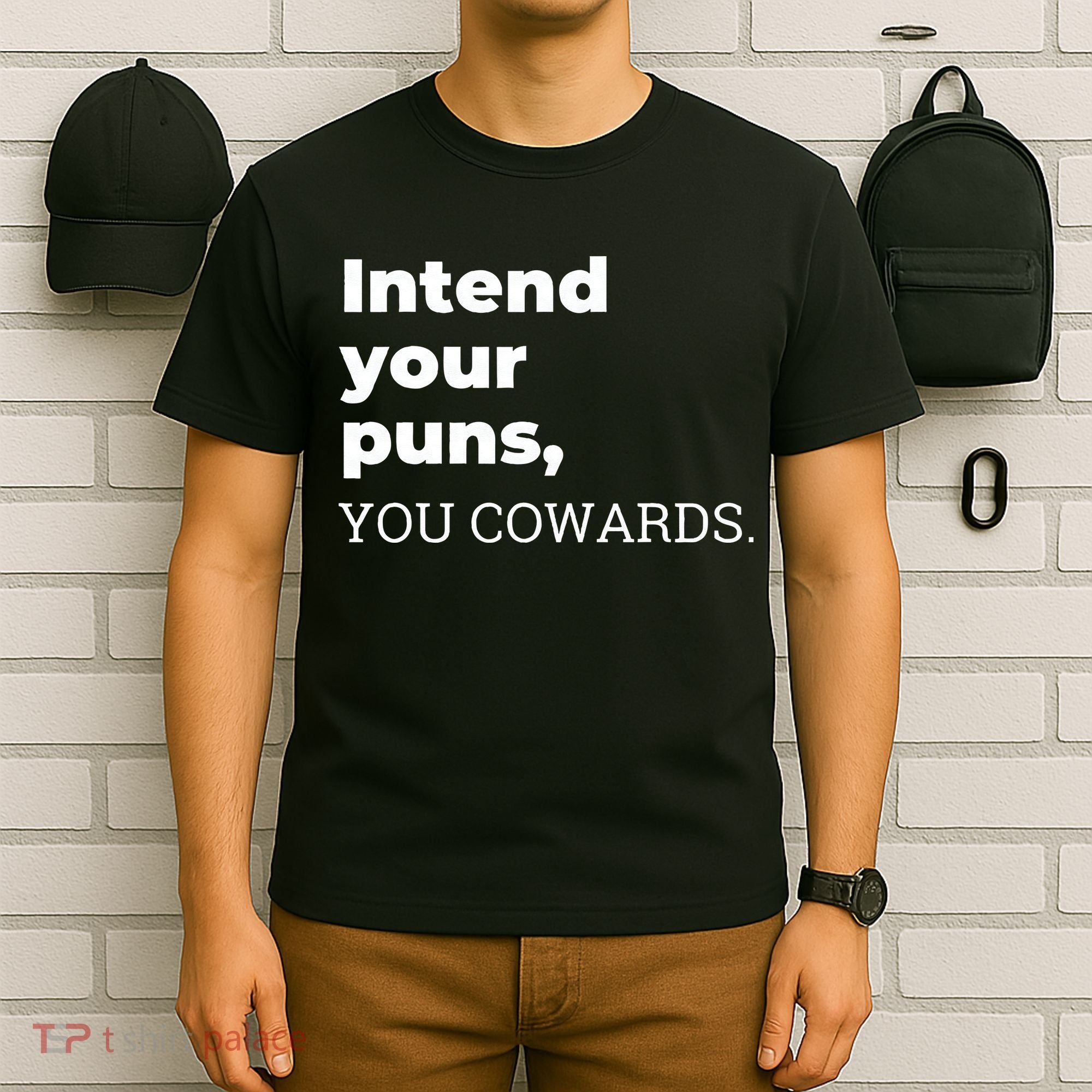 Intend Your Puns You Cowards  T-Shirt