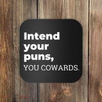 Intend Your Puns You Cowards  Coaster thumb 0