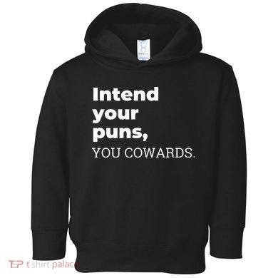 Intend Your Puns You Cowards  Toddler Hoodie