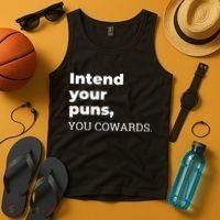 Intend Your Puns You Cowards  Tank Top thumb 4