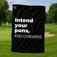Intend Your Puns You Cowards  Golf Towel thumb 1