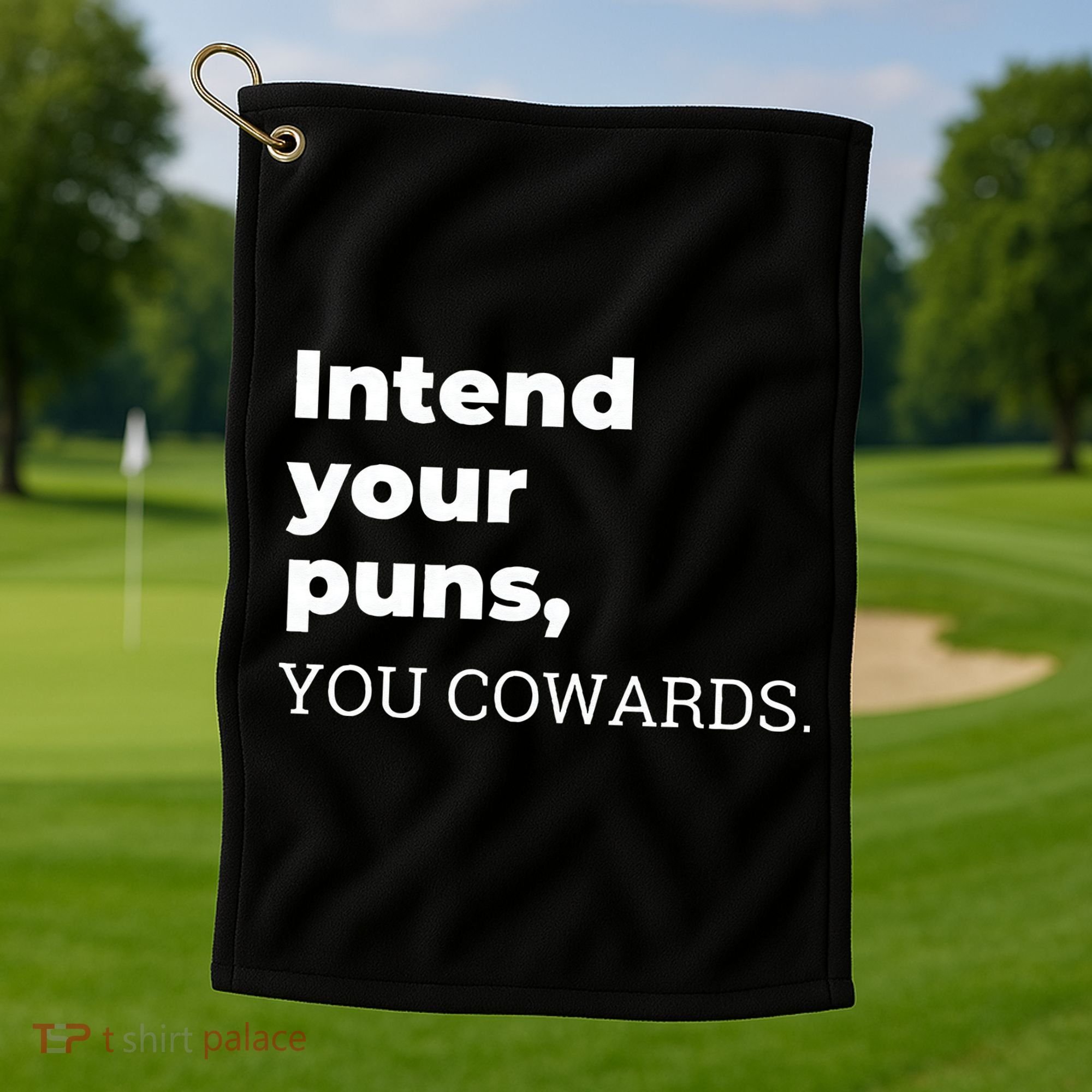 Intend Your Puns You Cowards  Golf Towel