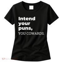 Intend Your Puns You Cowards  Women's T-Shirt thumb 0