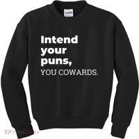 Intend Your Puns You Cowards  Kids Sweatshirt thumb 0
