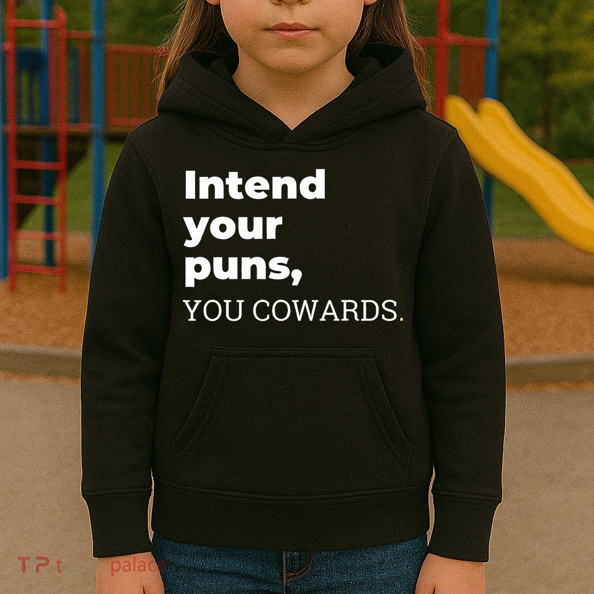 Intend Your Puns You Cowards  Kids Hoodie