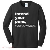 Intend Your Puns You Cowards  Kids Long Sleeve Shirt thumb 0