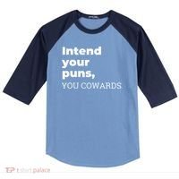 Intend Your Puns You Cowards  Raglan Baseball Sleeve Shirt thumb 0