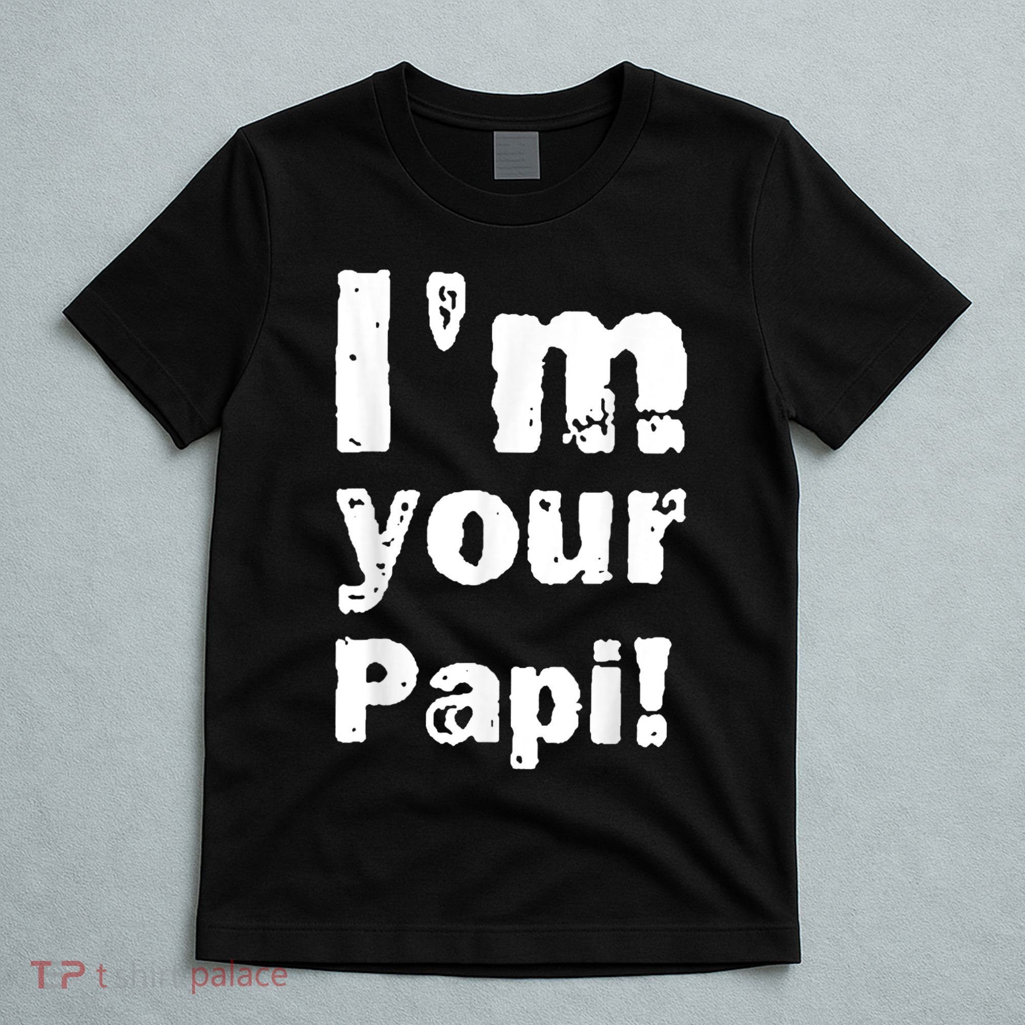 I’M Your Papi T-Shirt