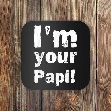I’M Your Papi Coaster